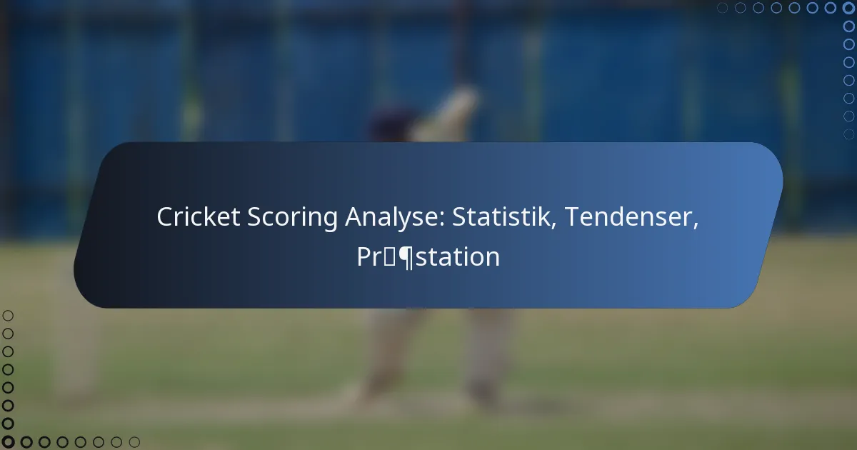 Cricket Scoring Analyse: Statistik, Tendenser, Præstation