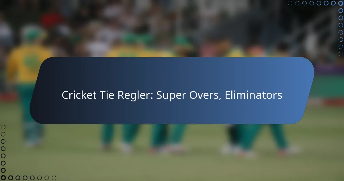 Cricket Tie Regler: Super Overs, Eliminators
