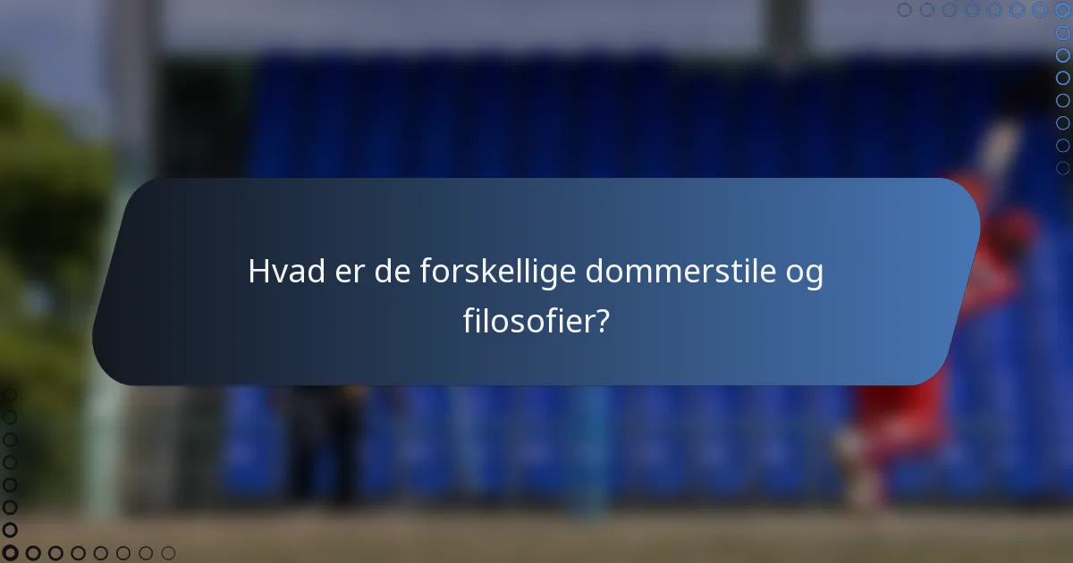 Hvad er de forskellige dommerstile og filosofier?