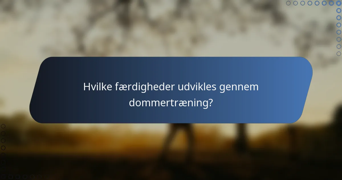 Hvilke færdigheder udvikles gennem dommertræning?